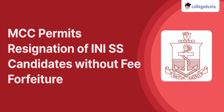 NEET SS Counselling: MCC Permits Resignation of INI SS Candidates without Fee Forfeiture